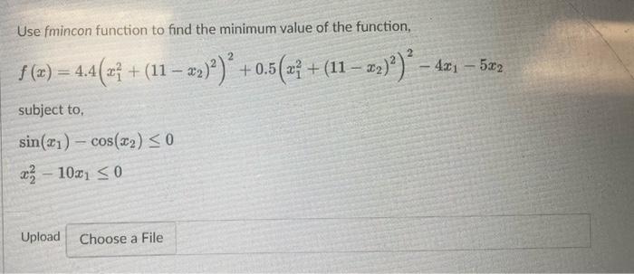 MATlab please Use fmincon function to find the minimum value of the