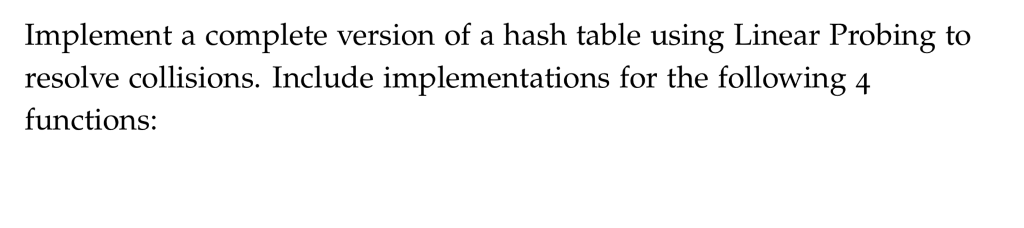  Implement a complete version of a hash table using Linear Probing