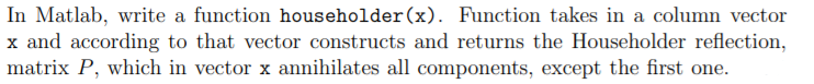  In Matlab, write a function householder(x). Function takes in a column