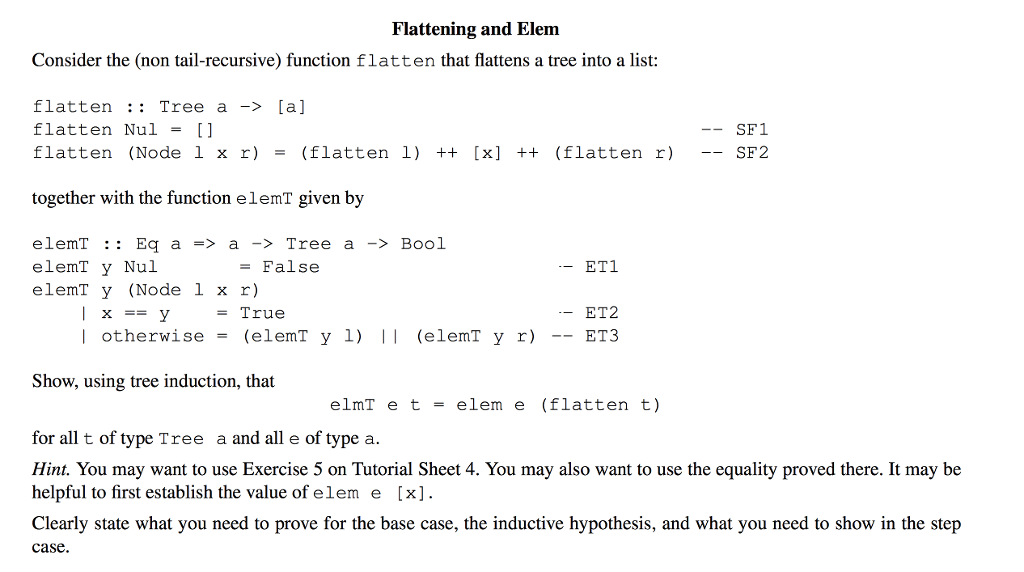  Flattening and Elem Consider the (non tail-recursive) function flatten that flattens