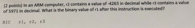 (2 points) In an ARM computer, r2 contains a value of-4263