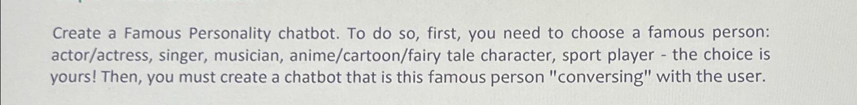  Create a Famous Personality chatbot. To do so, first, you need