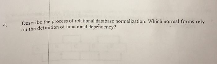  Describe the process of relational database normalization. Which normal forms rely