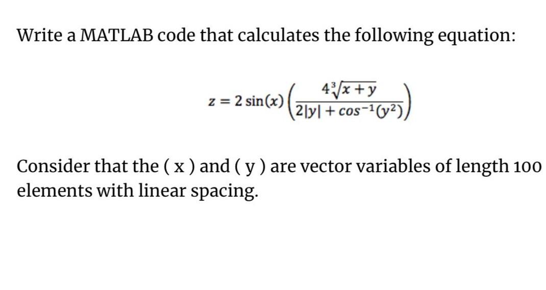  MATLAB Write a MATLAB code that calculates the following equation: z=2