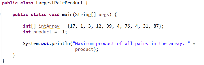 variable intArray which contains 10 integers. Find the largest product of all