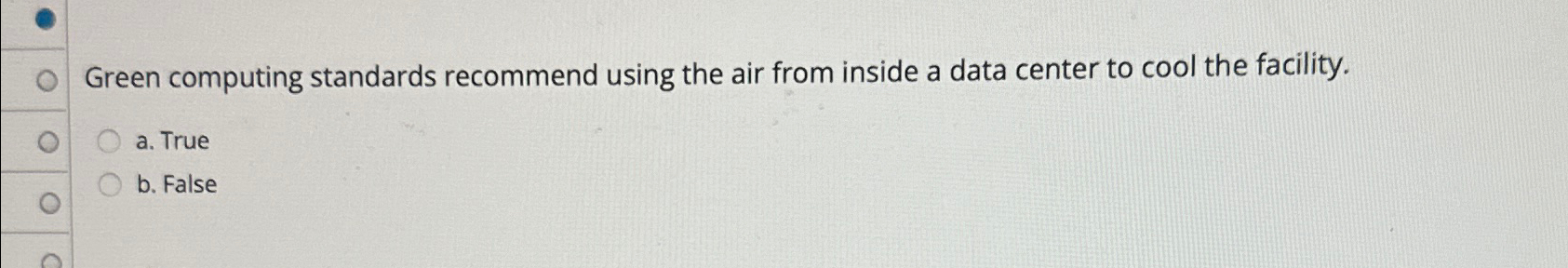  Green computing standards recommend using the air from inside a data