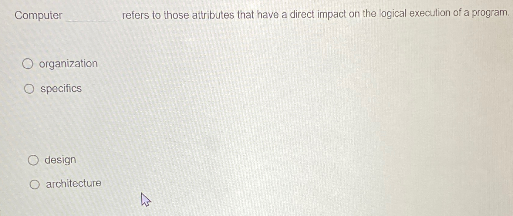  Computer refers to those attributes that have a direct impact on