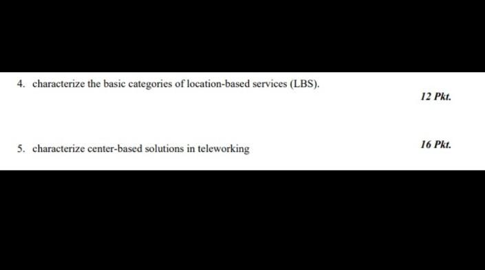 4. characterize the basic categories of location-based services (LBS). 12 Pkt.