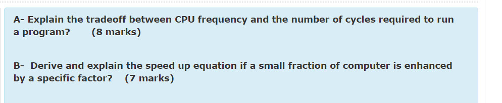  A- Explain the tradeoff between CPU frequency and the number of