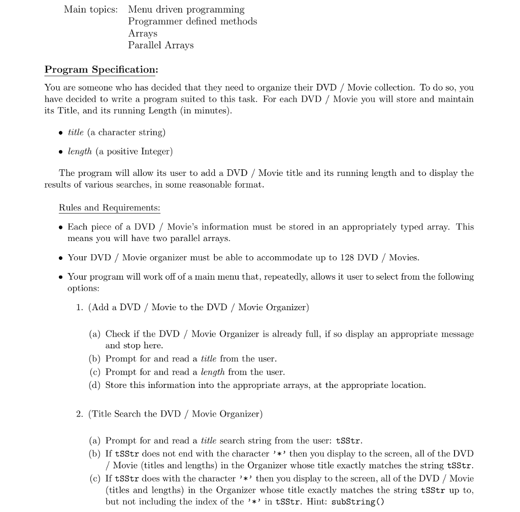  Main topics: Menu driven programming Programmer defined methods Arrays Parallel Arrays