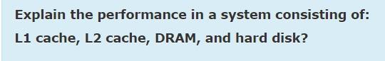  quickly please solve it Explain the performance in a system consisting