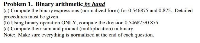  Problem 1. Binary arithmetic by hand (a) Compute the binary expressions