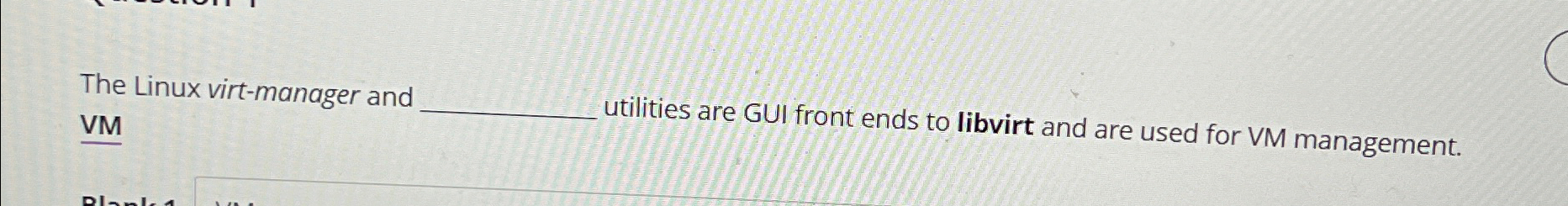  The Linux virt-manager and VM utilities are GUI front ends to