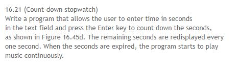  16.21 (Count-down stopwatch) Write a program that allows the user to
