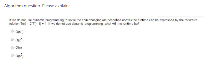 Coin change algorithm: If we do not use dynamic programming to solve