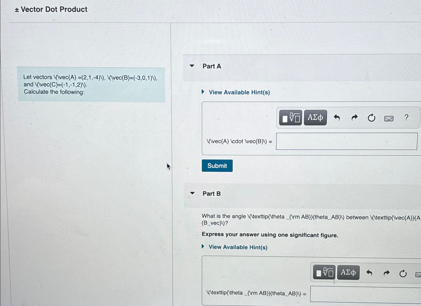 +- Vector Dot Product\ Let vectors (/)/(vec{A})=(2,1,-4) ), (/)/() (vec {B}=(-3,0,1),