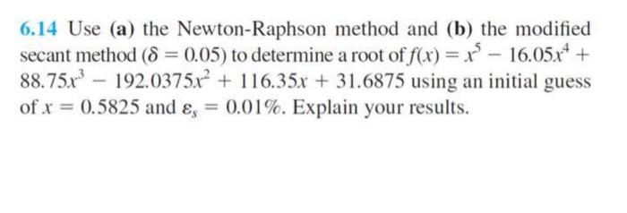 by using matlab please 6.14 Use (a) the Newton-Raphson method and (b)