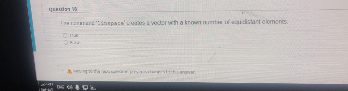  Question 18 The command 'linspace' creates a vector with a known