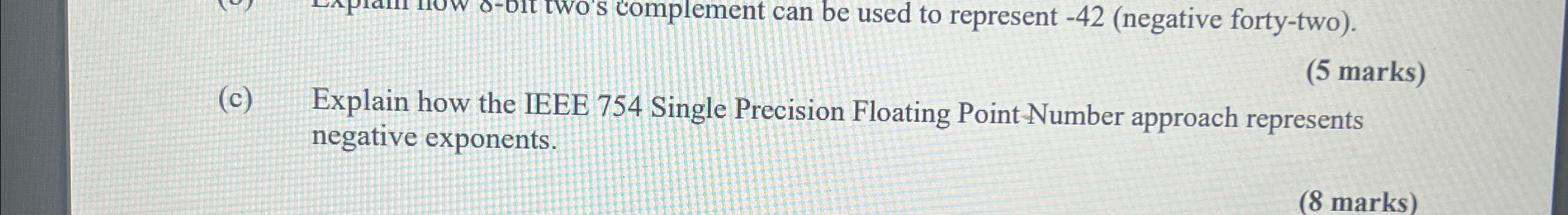  (c) Explain how the IEEE 754 Single Precision Floating Point Number