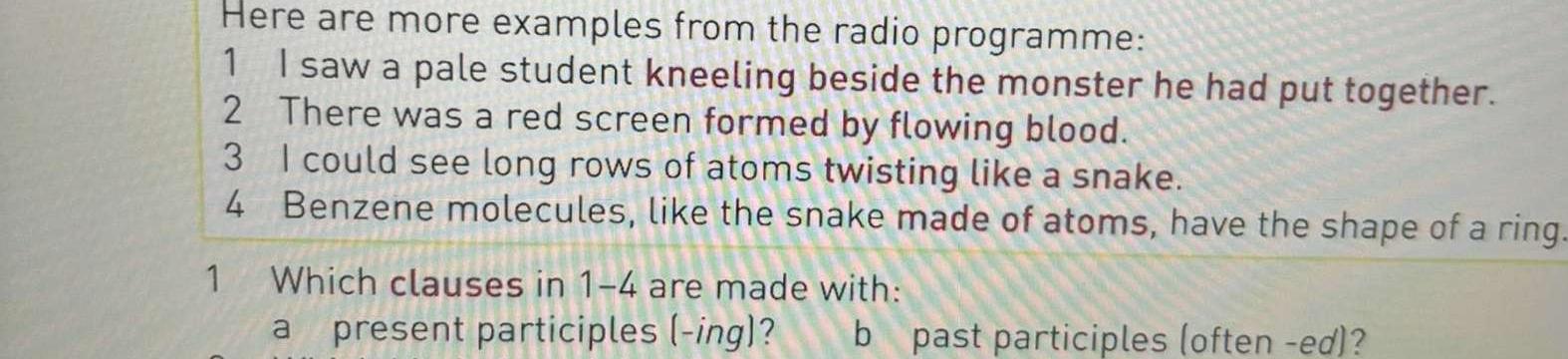  Here are more examples from the radio programme: 1 I saw