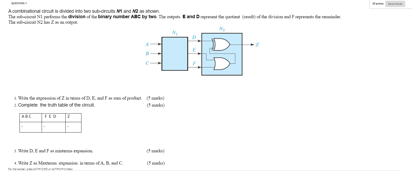  QUESTION 1 20 points Save Answer A combinational circuit is divided