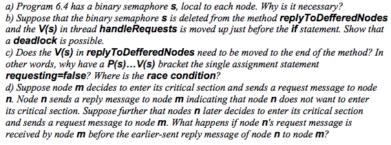 a) Program 6.4 has a binary semaphore s, local to each