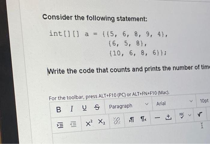  Consider the following statement: int[] [] a = ({5, 6, 8,