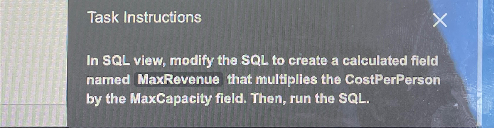  Task Instructions In SQL view, modify the SQL to create a