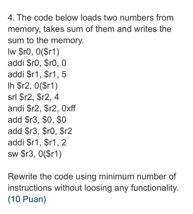  4. The code below loads two numbers from memory, takes sum