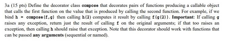  Python pls 3a (15 pts) Define the decorator class compose that