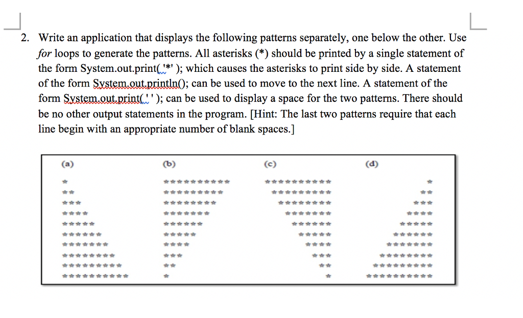  2. Write an application that displays the following patterns separately, one