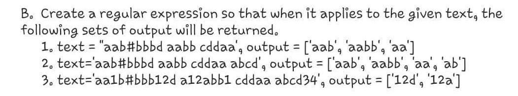  B. Create a regular expression so that when it applies to