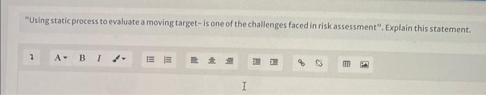  "Using static process to evaluate a moving target- is one of