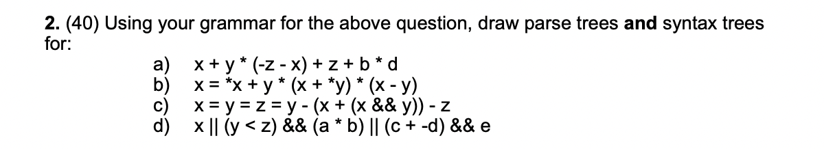 2. (40) Using your grammar for the above question, draw parse