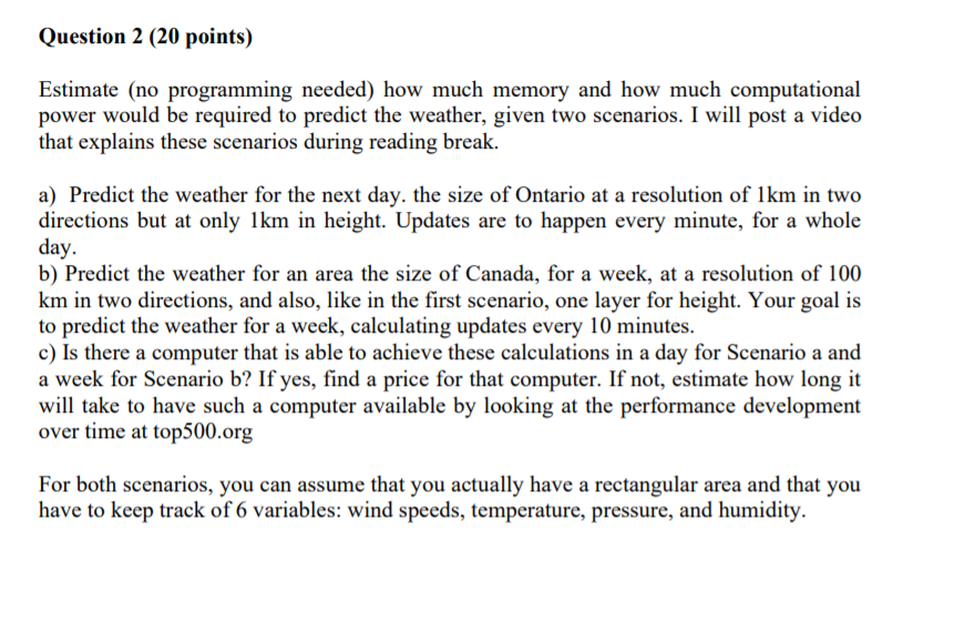  Question 2 (20 points) Estimate (no programming needed) how much memory