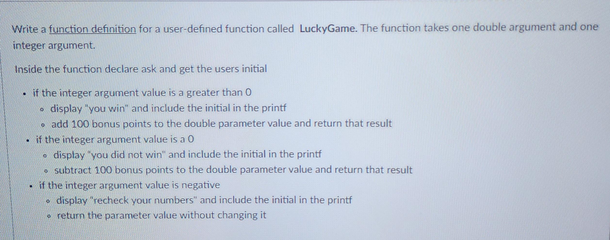 Typce C!!! Write a function definition for a user-defined function called LuckyGame.