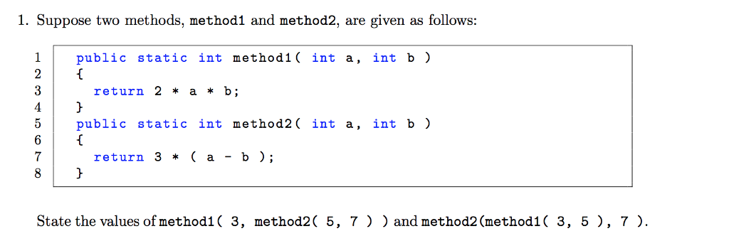  1. Suppose two methods, method1 and method2, are given as follows: