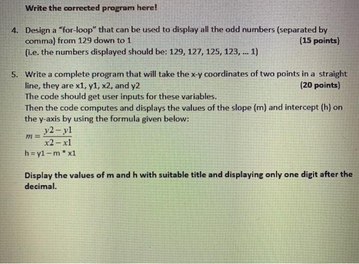 c++ Write the corrected program here! 4. Design a "for-loop" that can