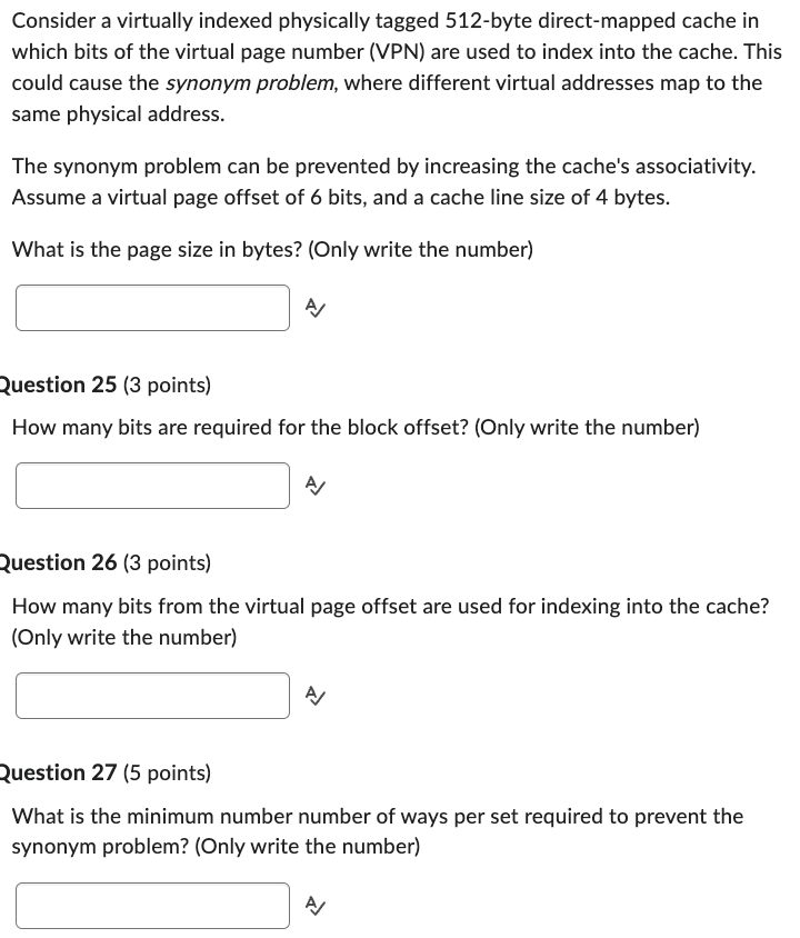  Consider a virtually indexed physically tagged 512-byte direct-mapped cache in which