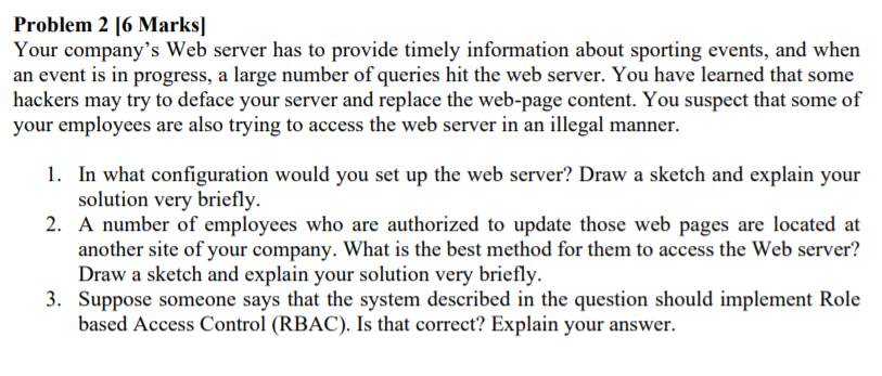  Problem 2 [6 Marks] Your company's Web server has to provide