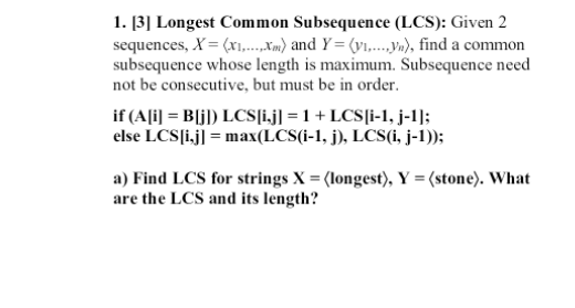  1. [3] Longest Common Subsequence (LCS): Given 2 sequences, X= (x1,...Xn)