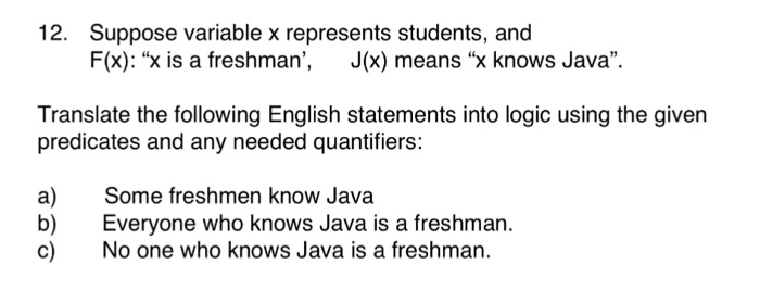  12. Suppose variable x represents students, and F(x): "x is a