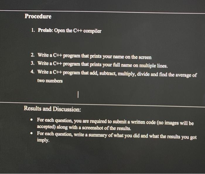  Procedure 1. Prelab: Open the C++ compiler 2. Write a C++