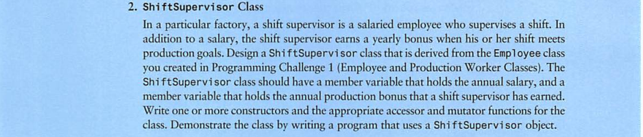 C++ Programming use original Code NO COPYING 2. Shift Supervisor Class In