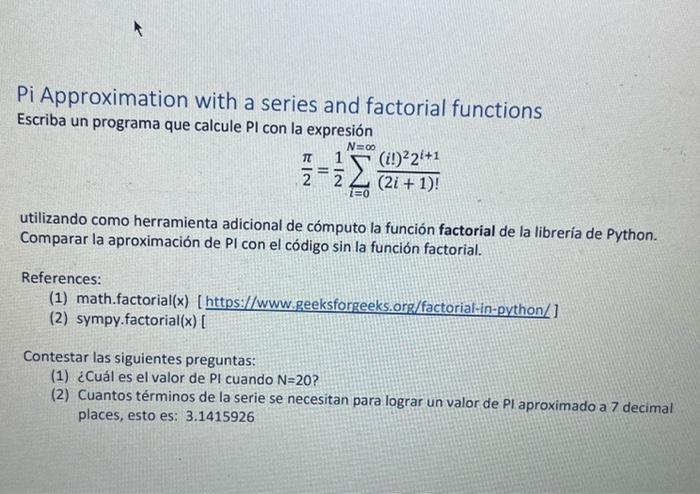  USE PYTHON Approximation with a series and factorial functions Write a