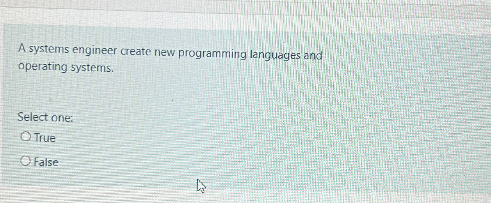  A systems engineer create new programming languages and operating systems. Select