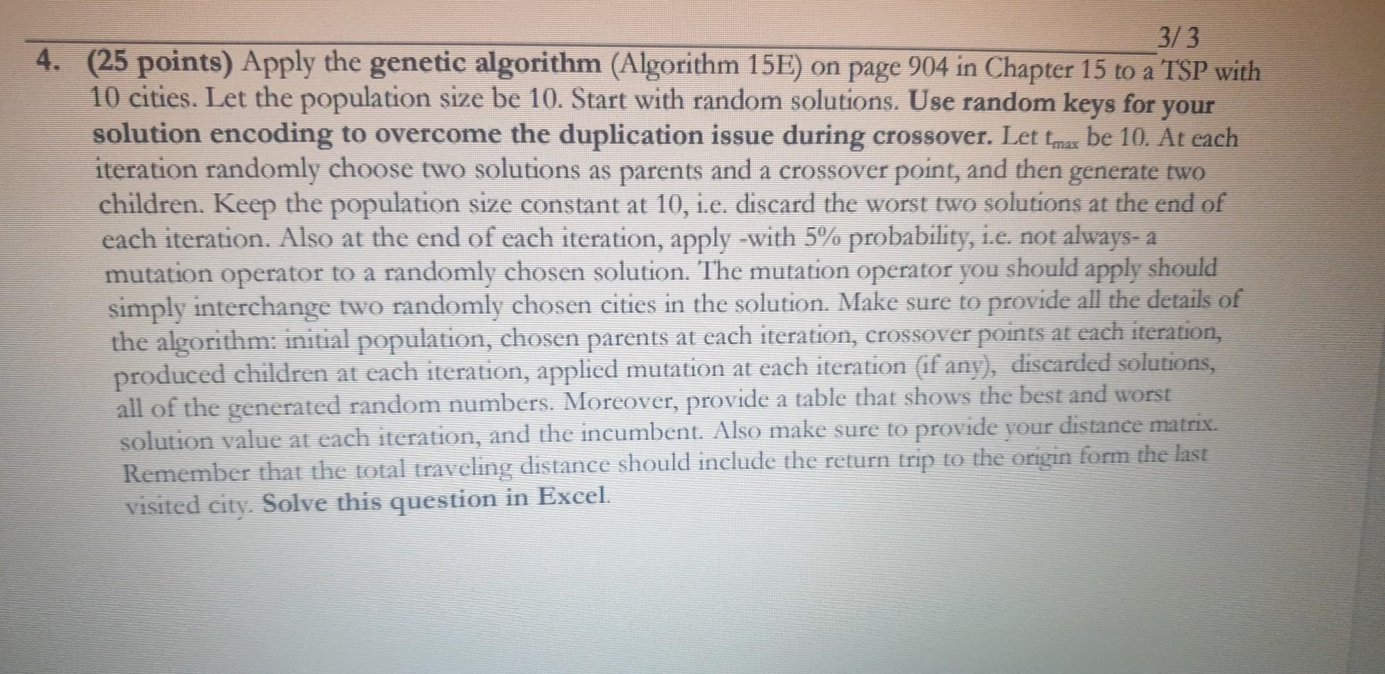  3/3 4. (25 points) Apply the genetic algorithm (Algorithm 15E) on