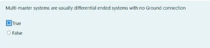  Multi-master systems are usually differential ended systems with no Ground connection