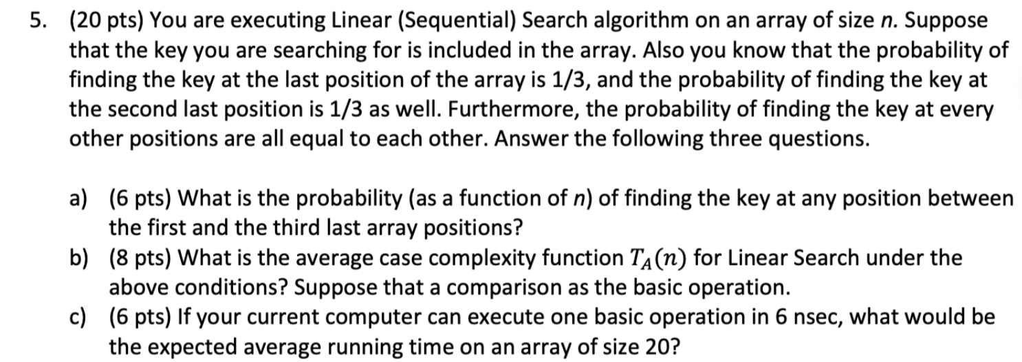  You are executing Linear (Sequential) Search algorithm on an array of