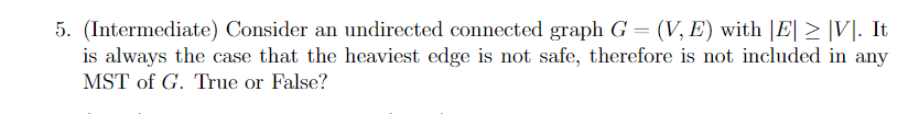  5. (Intermediate) Consider an undirected connected graph G - (V, E)
